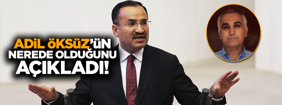 Bakan Bozdağ: Adil Öksüz Türkiye'de