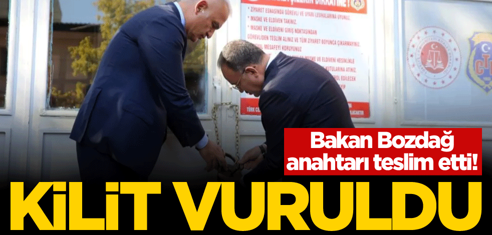Bakan Bozdağ anahtarı teslim etti! Kilit vuruldu