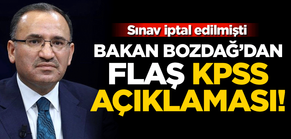 Bakan Bozdağ KPSS'nin iptaline ilişkin flaş açıklama