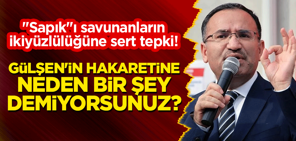 Bakan Bozdağ'dan "sapık"ı savunanların ikiyüzlülüğüne sert tepki! Gülşen'in hakaretine neden bir şey demiyorsunuz?