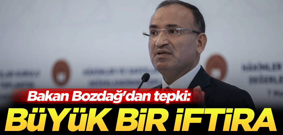 Bakan Bozdağ'dan tepki: Büyük bir iftira