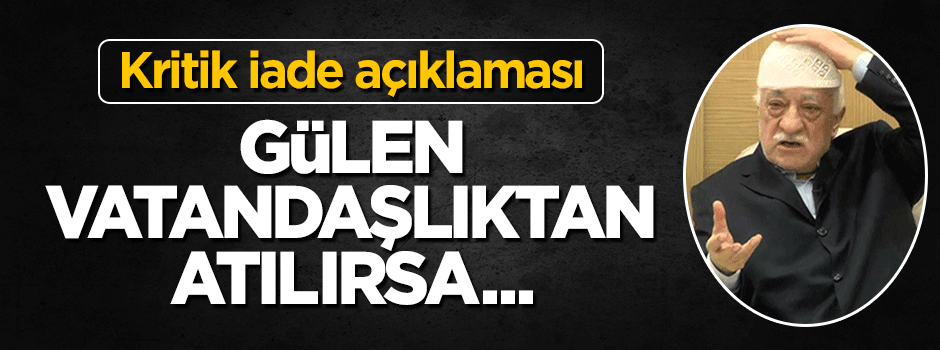Bakan Bozdağ'dan teröristbaşı Gülen'in iadesine ilişkin açıklama