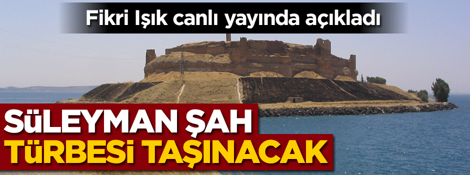 Bakan canlı yayında açıkladı! Süleyman Şah Türbesi taşınacak