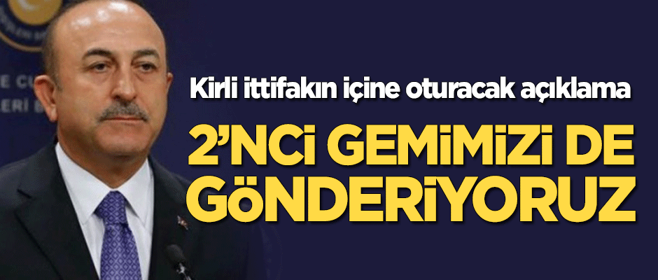 Bakan Çavuşoğlu: 2. gemimizi de gönderiyoruz!