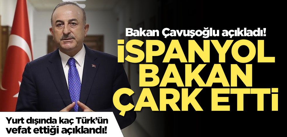 Bakan Çavuşoğlu duyurdu: İspanya Dışişleri Bakanı iddiasını reddetti