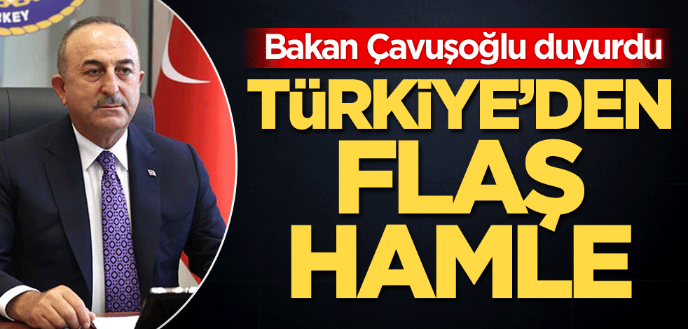 Bakan Çavuşoğlu duyurdu! Türkiye'den flaş hamle