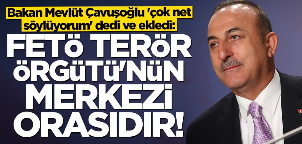 Bakan Çavuşoğlu: FETÖ terör örgütünün merkezi ABD'de