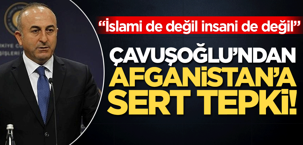 Bakan Çavuşoğlu'ndan Afganistan'a tepki! "Bu yasak insani de değil İslami de değil"