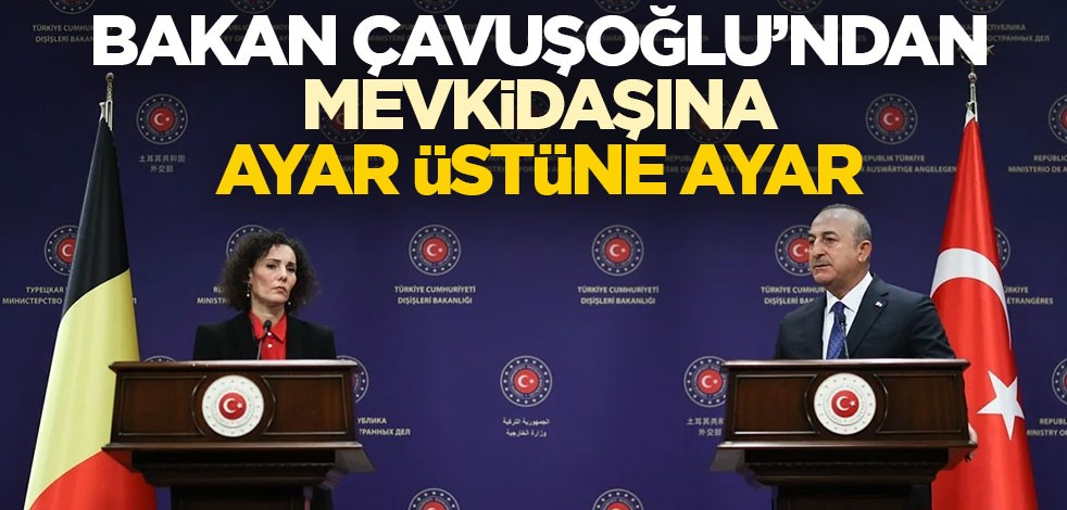 Bakan Çavuşoğlu'ndan Belçika'lı mevkidaşına ayar üstüne ayar