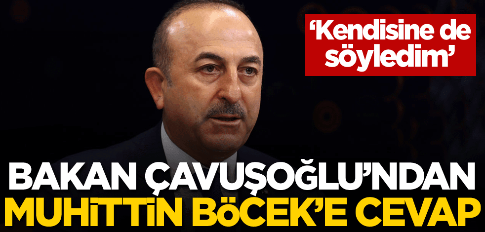 Bakan Çavuşoğlu'ndan CHP'li Muhittin Böcek'e cevap!