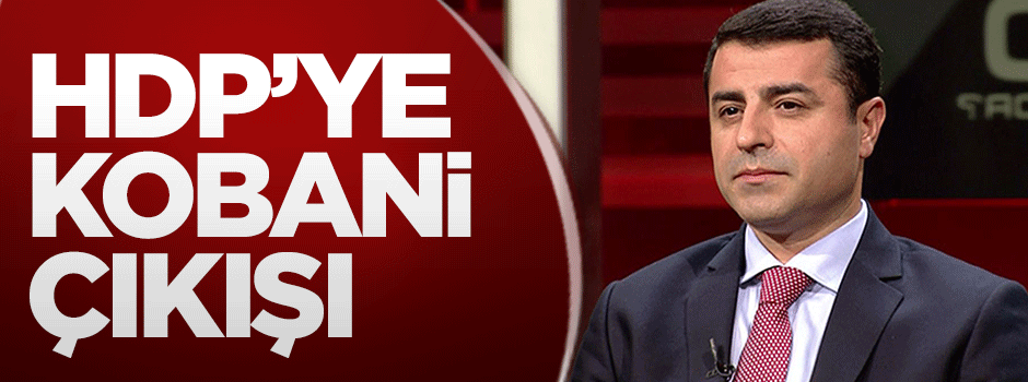 Bakan Çavuşoğlu'ndan HDP'ye Kobani çıkışı