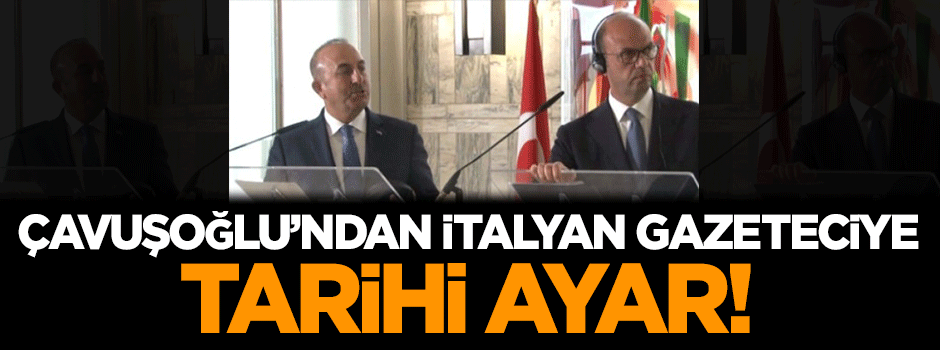 Bakan Çavuşoğlu'ndan İtalyan gazeteciye tarihi ayar