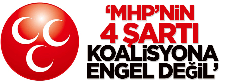 Bakan Çelik: MHP'nin 4 şartı koalisyona engel değil
