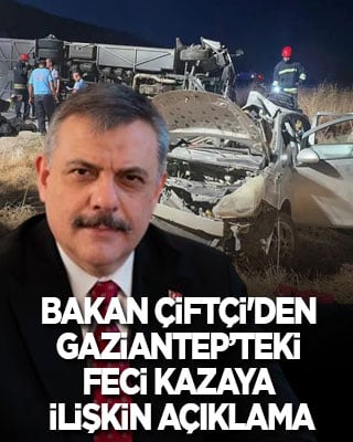 Bakan Çiftçi'den 7 kişinin öldüğü Gaziantep’teki kazaya ilişkin açıklama