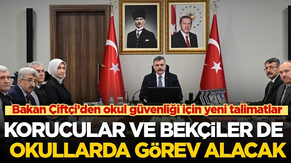 Bakan Çiftçi’den okul güvenliği için yeni talimatlar! Korucular ve bekçiler de okullarda görev alacak