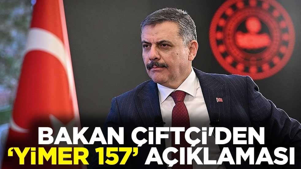 Bakan Çiftçi'den "YİMER 157" açıklaması