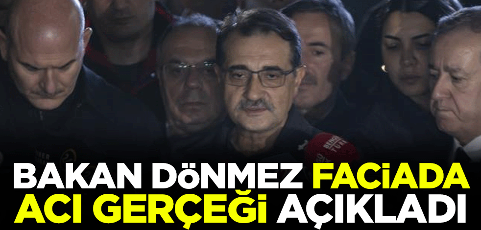 Bakan Dönmez, Bartın'daki faciada acı gerçeği açıkladı