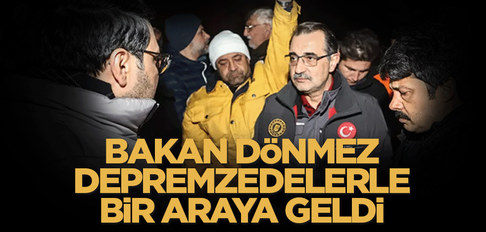 Bakan Dönmez, depremzedelerle bir araya geldi