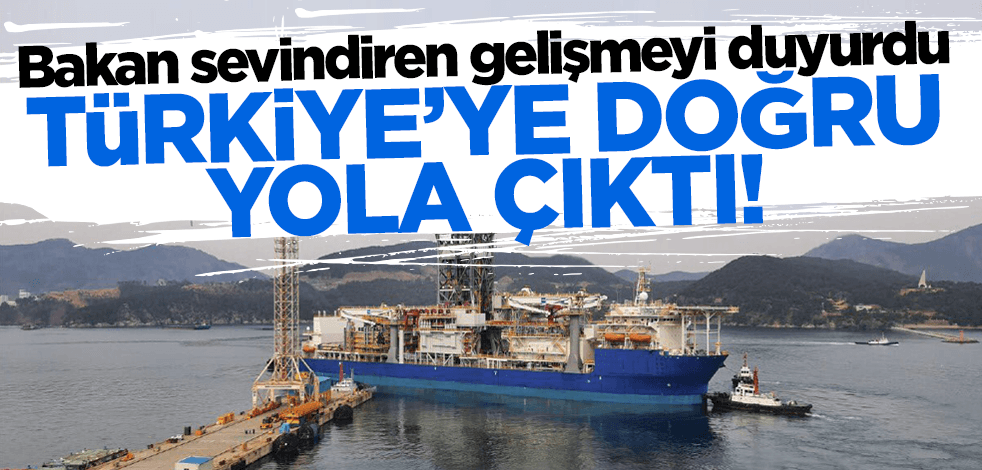 Bakan Dönmez sevindiren gelişmeyi duyurdu! Türkiye'ye doğru yola çıktı