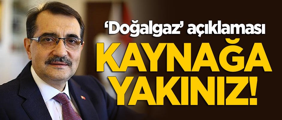 Bakan Dönmez'den 'doğalgaz' açıklaması: Kaynağa yaklaştık