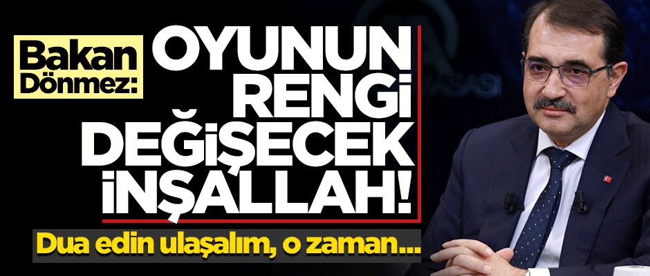 Bakan Dönmez'den önemli açıklama: Oyunun rengi değişecek inşallah!