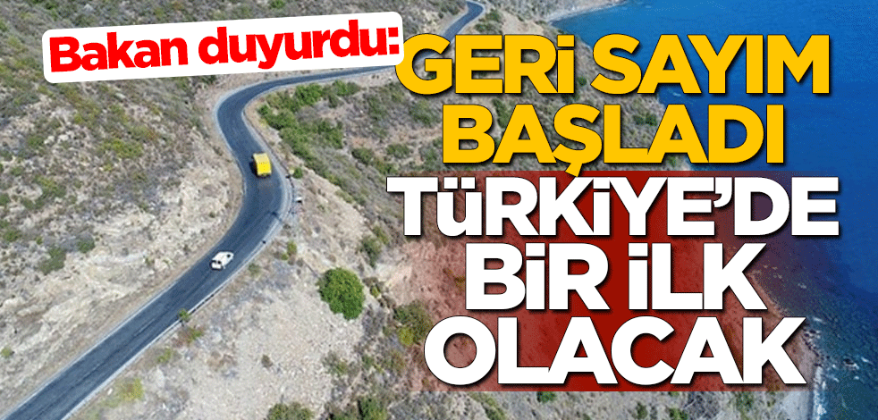 Bakan duyurdu: Geri sayım başladı, Türkiye'de bir ilk olacak