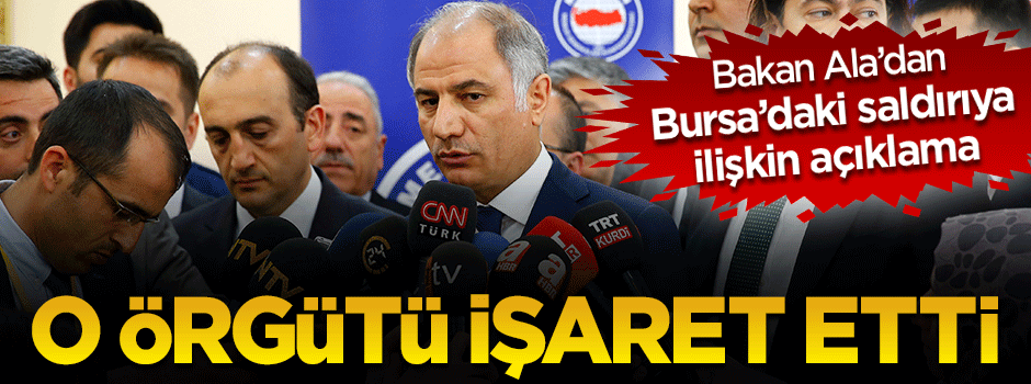 Bakan Efkan Ala'dan Bursa saldırısı açıklaması!