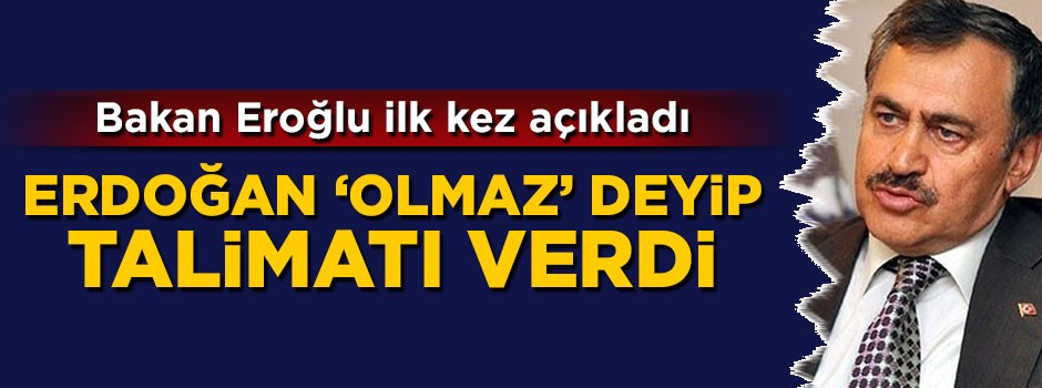 Bakan Eroğlu, Erdoğan ile arasındaki görüşmeyi anlattı
