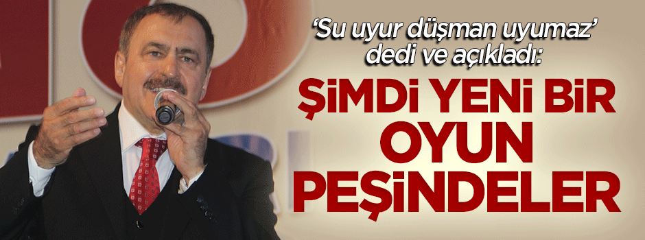 Bakan Eroğlu: Şimdi yeni bir oyun peşindeler...