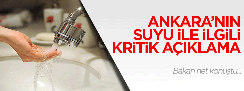 Bakan Eroğlu'ndan Ankara'nın suyu ile ilgili kritik açıklama