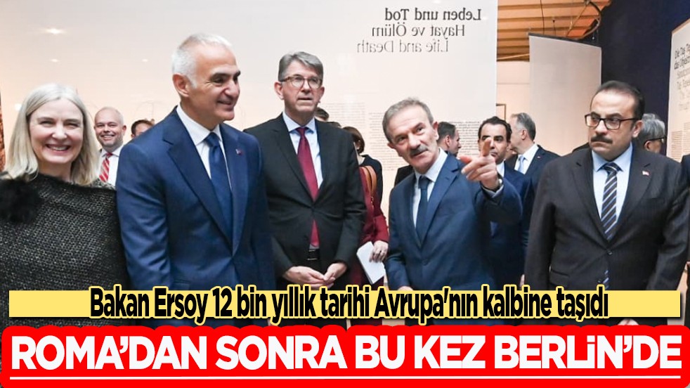 Bakan Ersoy 12 bin yıllık tarihi Avrupa'nın kalbine taşıdı