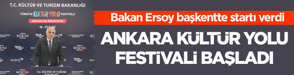 Bakan Ersoy başkentte startı verdi! Ankara Kültür Yolu Festivali başladı