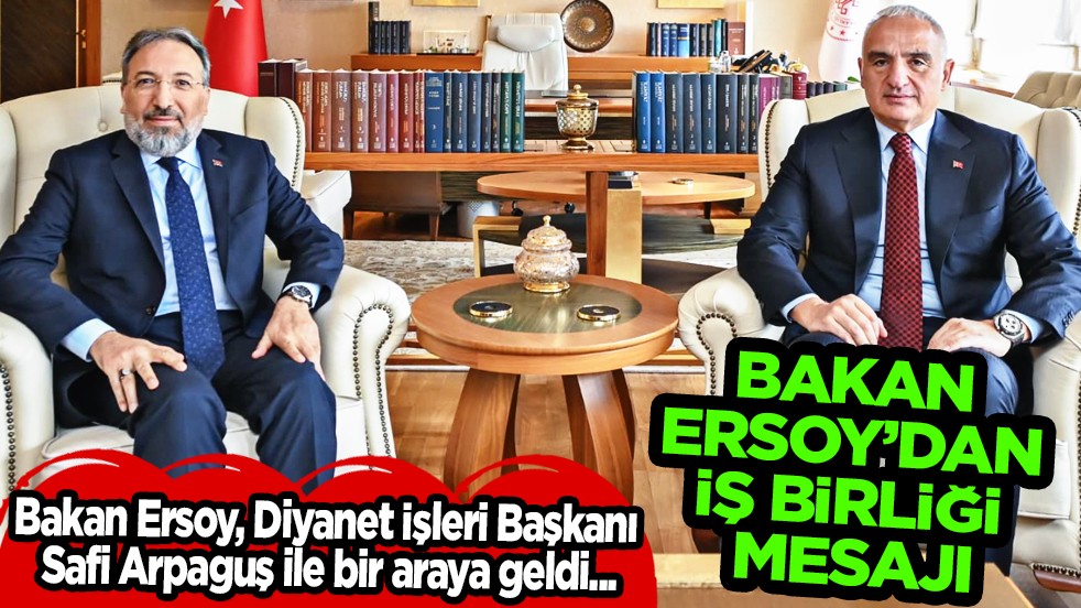 Bakan Ersoy, Diyanet İşleri Başkanı Safi Arpaguş ile bir araya geldi...