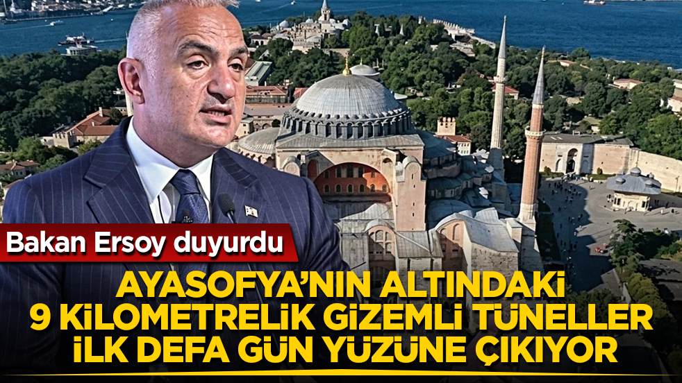 Bakan Ersoy duyurdu! Ayasofya’nın altındaki 9 kilometrelik gizemli tüneller ilk defa gün yüzüne çıkıyor