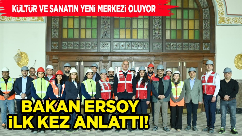 Bakan Ersoy Haydarpaşa'da ilk kez anlattı: Kapsamlı restorasyonla geleceğe hazırlanıyor