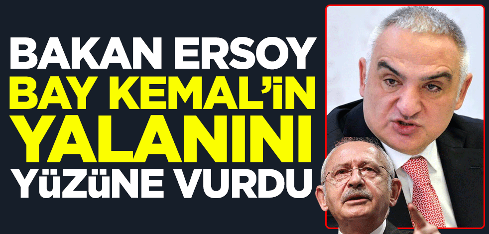 Bakan Ersoy, Kılıçdaroğlu'nun yalanını yüzüne vurdu
