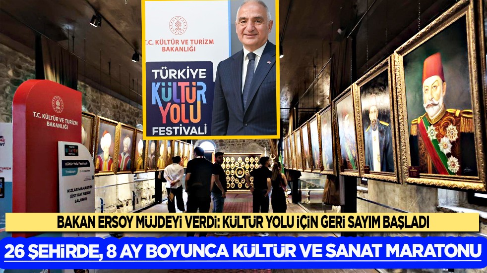 Bakan Ersoy müjdeyi verdi: Kültür Yolu için geri sayım başladı...