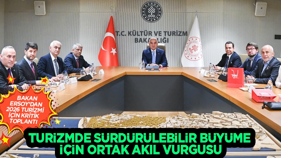 Bakan Ersoy'dan 2026 turizmi için kritik toplantı: Büyüme için ortak akıl vurgusu...