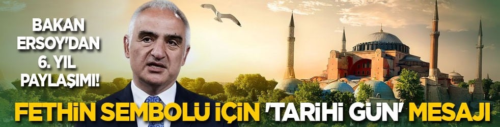Bakan Ersoy'dan 6. yıl paylaşımı! Fethin Sembolü için 'tarihi gün' mesajı