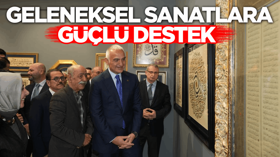 Bakan Ersoy’dan geleneksel sanatlara güçlü destek