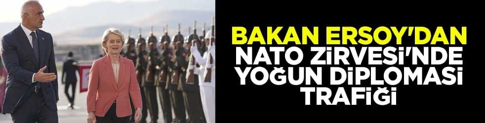 Bakan Ersoy'dan NATO Zirvesi'nde yoğun diplomasi trafiği