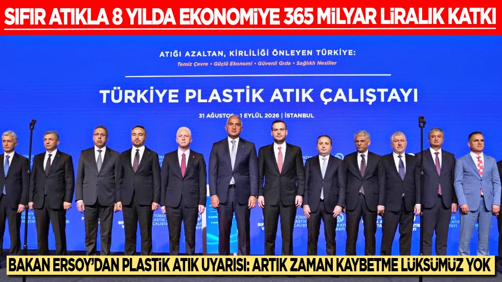Bakan Ersoy'dan plastik atık uyarısı: Artık zaman kaybetme lüksümüz yok!