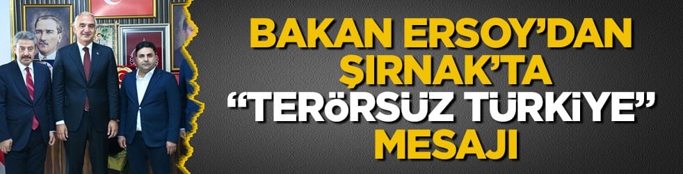 Bakan Ersoy’dan Şırnak’ta “Terörsüz Türkiye” mesajı