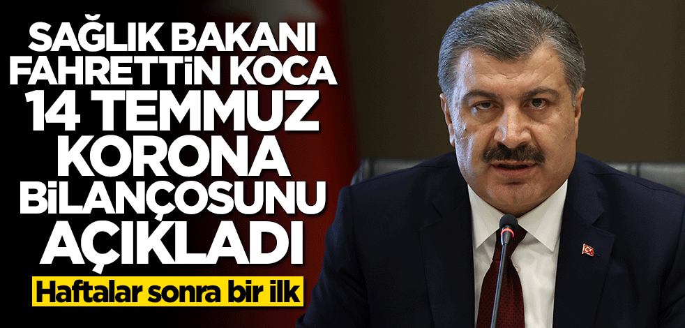 Bakan Fahrettin Koca 14 Temmuz koronavirüs bilançosunu açıkladı