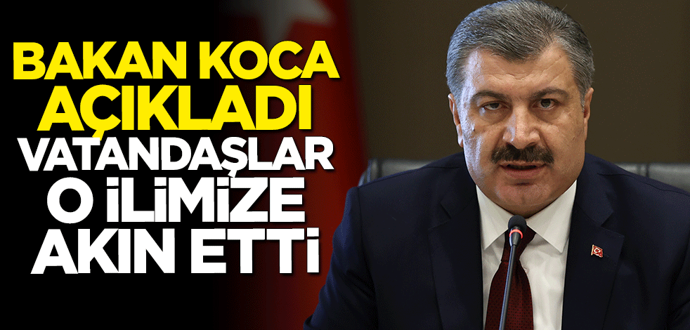 Bakan Fahrettin Koca açıkladı... Vatandaşlar o ilimize akın etti