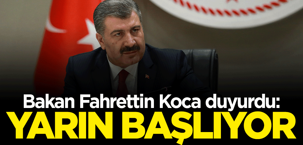 Bakan Fahrettin Koca duyurdu: Yarın başlıyor