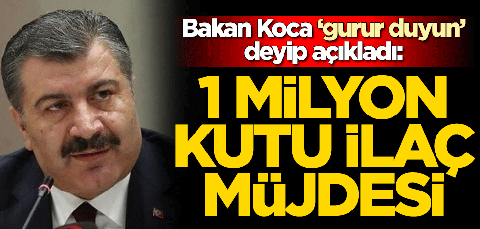 Bakan Fahrettin Koca ‘gurur duyun’ deyip açıkladı: 1 milyon kutu ilaç müjdesi