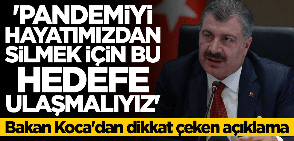 Bakan Fahrettin Koca: Hedefimize ulaşmalıyız