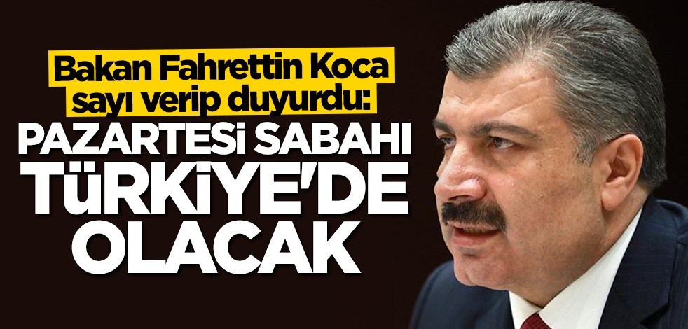 Bakan Fahrettin Koca: Pazartesi sabahı Türkiye'de olacak