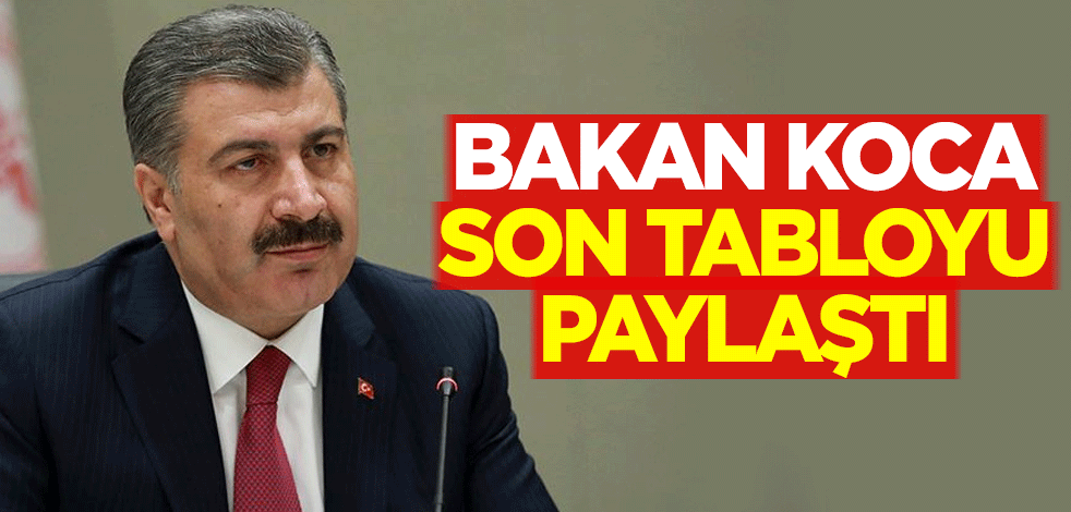 Bakan Fahrettin Koca, son tabloyu paylaştı